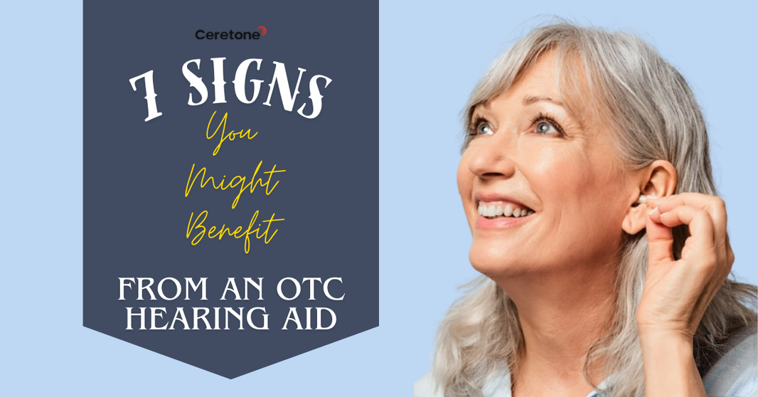 Are You Missing Out? 7 Signs You Might Benefit from an OTC Hearing Aid