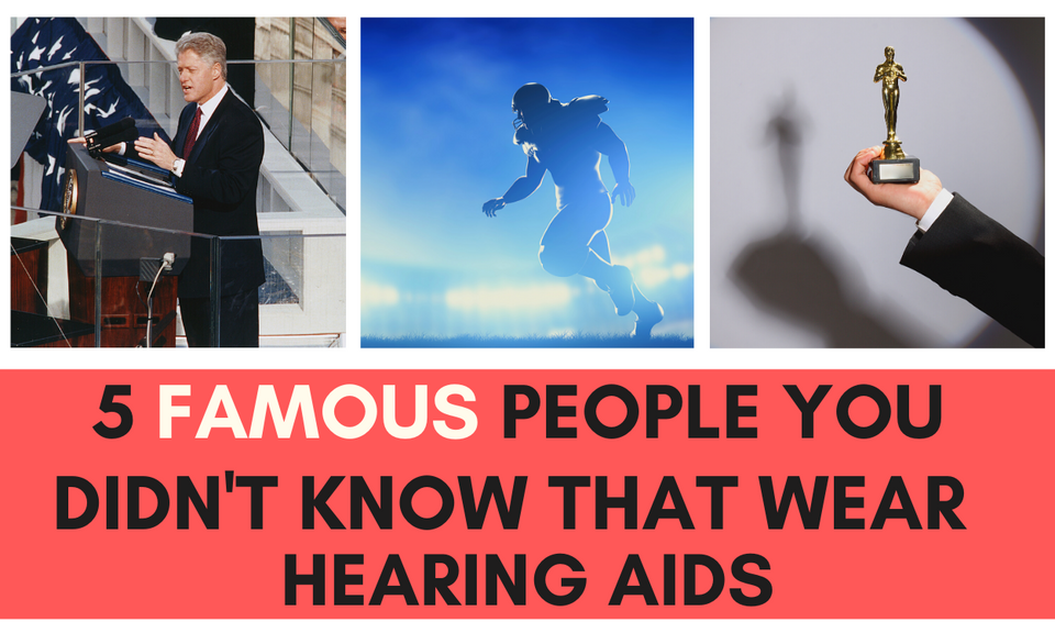 5 Famous People with Hearing Aids